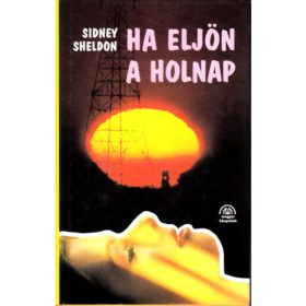 Sidney Sheldon: Ha eljön a holnap
