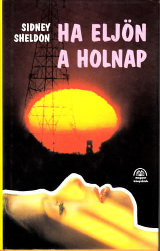 Sidney Sheldon: Ha eljön a holnap