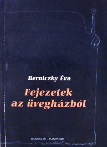 Berniczky Éva: Fejezetek az üvegházból