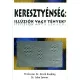 Dr. John Lennox Dr. David Gooding: Keresztyénség: Illúziók vagy tények?