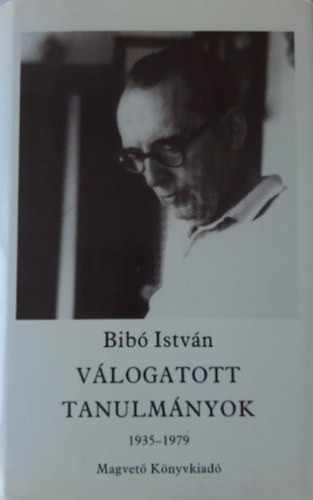 Bibó István: Válogatott tanulmányok IV. 1935-1979