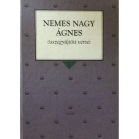 Nemes Nagy Ágnes: Nemes Nagy Ágnes összegyűjtött versei