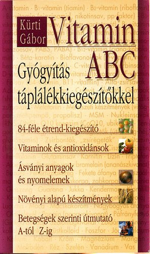 Kürti Gábor: Vitamin ABC - Gyógyítás táplálékkiegészítőkkel
