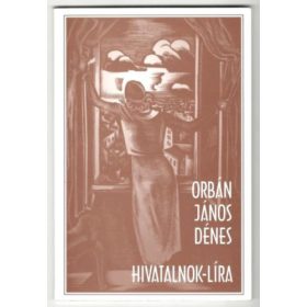 Orbán János Dénes: Hivatalnok-líra