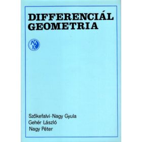   Szőkefalvi-Nagy Gyula - Gehér László - Nagy Péter: Differenciál geometria