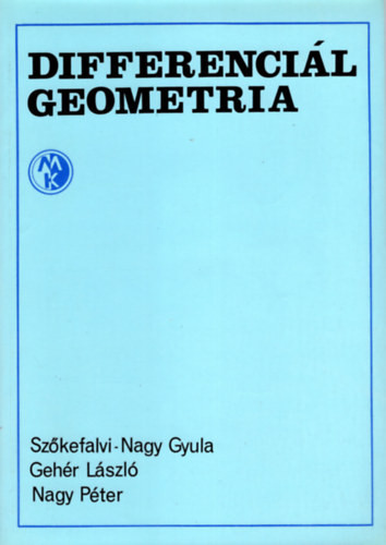 Szőkefalvi-Nagy Gyula - Gehér László - Nagy Péter: Differenciál geometria