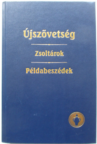 Újszövetség - Zsoltárok, példabeszédek