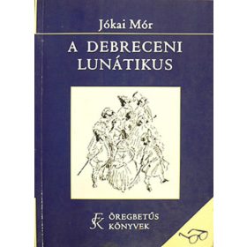 Jókai Mór: A debreceni lunátikus