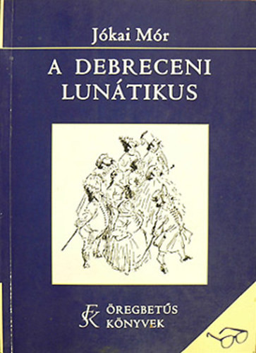 Jókai Mór: A debreceni lunátikus