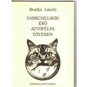 Bratka László: Sarkcsillagig érő ajtófélfa tövében