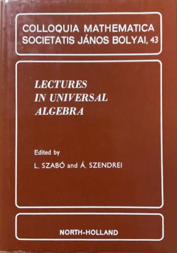 Edited by L. Szabó and Á. Szendrei: Lectures in universal algebra - Colloquia Mathematica Societatis János Bolyai, 43