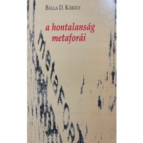   Balla D. Károly: A hontalanság metaforái. Publicisztikák, esszék, vallomások