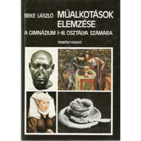   Beke László: Műalkotások elemzése a gimnázium I-III. osztálya számára