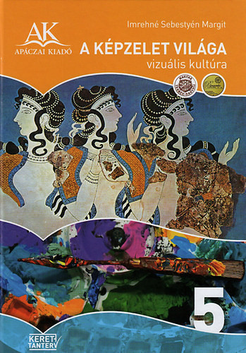 Imrehné Sebestyén Margit: A képzelet világa 5. o.