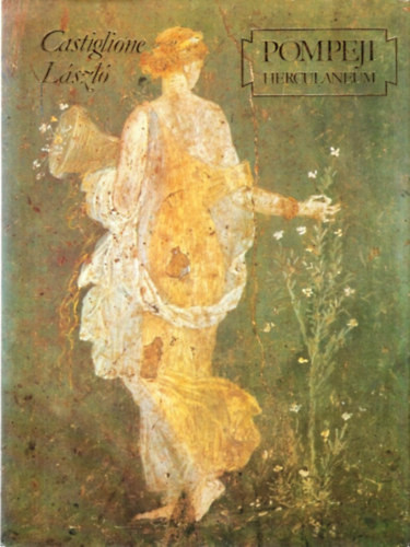 Castiglione László: Pompeji Herculaneum