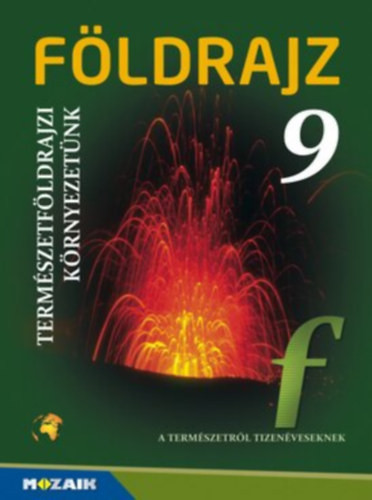 Jónás Ilona - Dr. Kovács Lászlóné - Szöllősy László - Vízvári Albertné: Földrajz 9. - Kozmikus és természetföldrajzi környezetünk