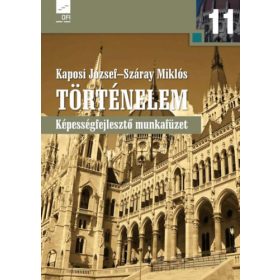   Kaposi József, Száray Miklós: Történelem 11. - Képességfejlesztő munkafüzet
