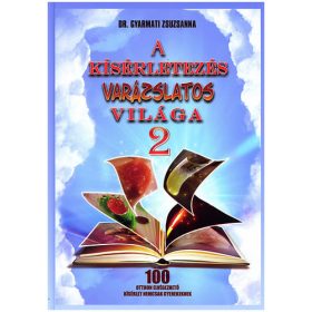   Dr. Gyarmati Zsuzsanna: A kísérletezés varázslatos világa 2.