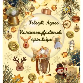 Telegdi Ágnes: Karácsonyfadíszek éjszakája