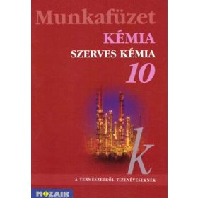   Dr Siposné-Horváth B.-Péntek Lászlóné: Kémia 10. Szerves kémiai ismeretek. MS-2820T Munkafüzet