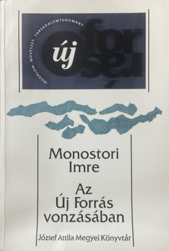 Monostori Imre: Az Új Forrás vonzásában