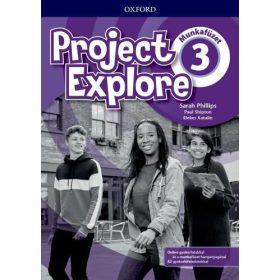   Sarah Phillips - Paul Shipton - Elekes Katalin: Project Explore 3 munkafüzet