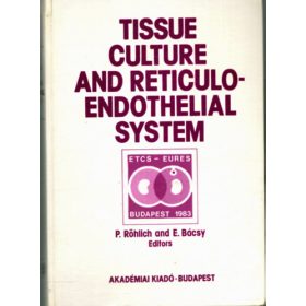   P. Roclich, E. Bácsy: Tissue Culture and Reticuloendothelial system