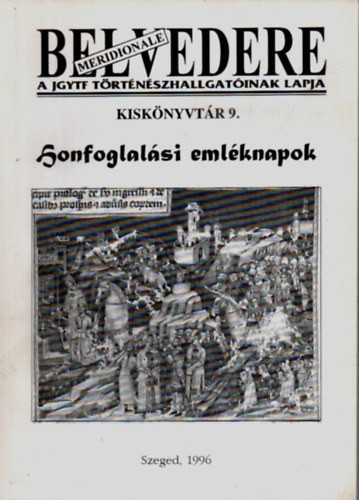 Honfoglalási emléknapok (Belvedere-a JGYTF történészhallgatóinak lapja kiskönyvtára 9.)
