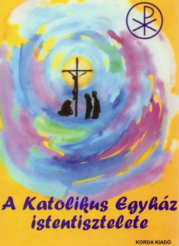 Pusztai László: A katolikus egyház istentisztelete (Liturgikus alapismeretek)- Hittankönyv az 5. évfolyam részére