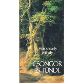 Vörösmarty Mihály: Csongor és Tünde