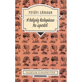 Petőfi Sándor: A helység kalapácsa - Az apostol