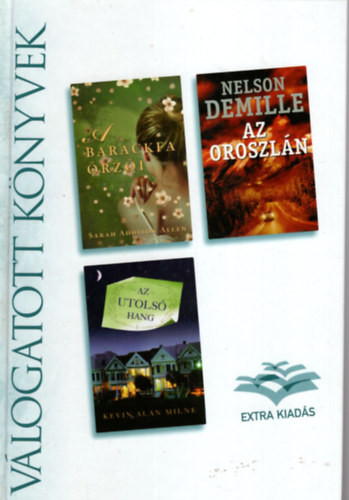 Sarah Addison Allen, Kevin Alan Milne, Nelson DeMille: A barackfa őrzői • Az utolsó hang • Az oroszlán