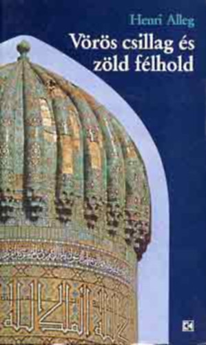 Henri Alleg: Vörös csillag és zöld félhold