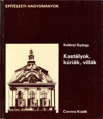 Kelényi György: Kastélyok,kúriák,villák (Építészeti hagyományok)