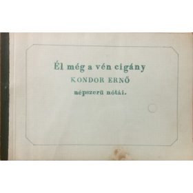   Vas Gábor (szerk.): Él még a vén cigány - Kondor Ernő népszerű nótái