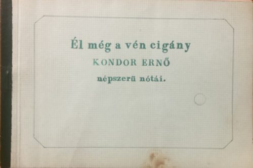 Vas Gábor (szerk.): Él még a vén cigány - Kondor Ernő népszerű nótái