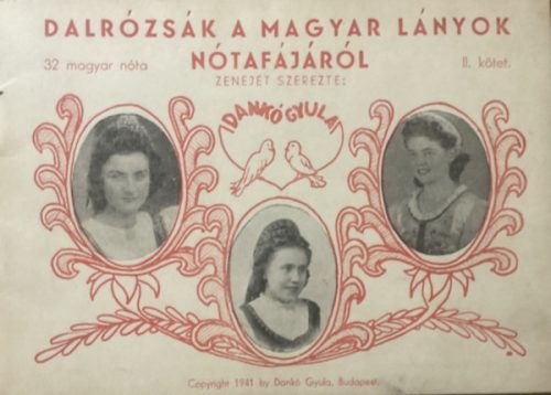 Dankó Gyula: Dalrózsák a magyar lányok nótafájáról II. kötet