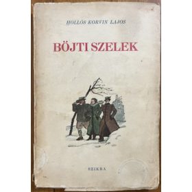   Hollós KOrvin Lajos: Böjti szelek (Regény, avagy megkésett farsangi maszkabál, anno 1947)
