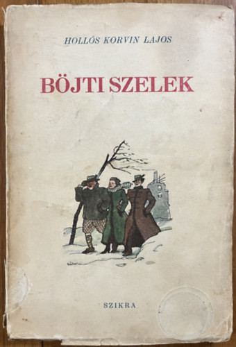 Hollós KOrvin Lajos: Böjti szelek (Regény, avagy megkésett farsangi maszkabál, anno 1947)