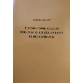   Kocsis Mihály: Tizenhatodik századi ukrán egyházi kézirataink és helyesírásuk
