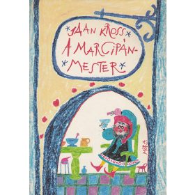 Jaan Kross: A marcipánmester