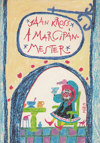 Jaan Kross: A marcipánmester