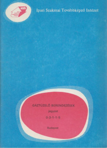 Kiss Iván: Gáztüzelő berendezések jegyzet 0-3-1-1-5