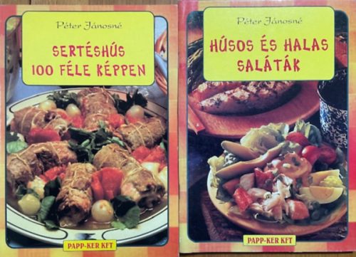 Péter Jánosné: Sertéshús 100 féle képpen + Húsos és halas saláták (2 kötet)