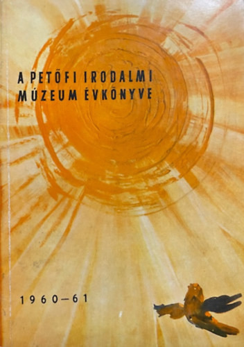 Baróti Dezső (szerk.): A Petőfi Irodalmi Múzeum évkönyve 1960-1961