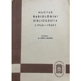   Dr. Ujhelyi Adorján: Magyar radiológiai bibliográfia (1945-1960)