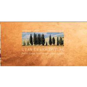   Gyurcsek András; Mészáros László: Utas és holdvilág - Itáliai utazás Szerb Antal regénye nyomán