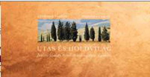 Gyurcsek András; Mészáros László: Utas és holdvilág - Itáliai utazás Szerb Antal regénye nyomán