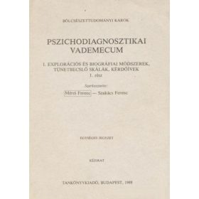   Mérei Ferenc-Szakács Ferenc: Pszichodiagnosztikai vademecum I. Explorációs és biográfiai módszerek, tünetbecslő skálák, kérdőívek 1. rész