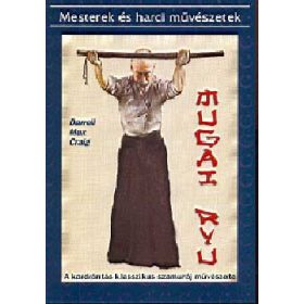   Darrell Max Craig: Mugai ryu - A kardrántás klasszikus szamuráj művészete